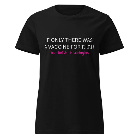 F.I.T.H Vaccine for Bullshit Women's T-Shirt - F.I.T.H Clothing and Accessories