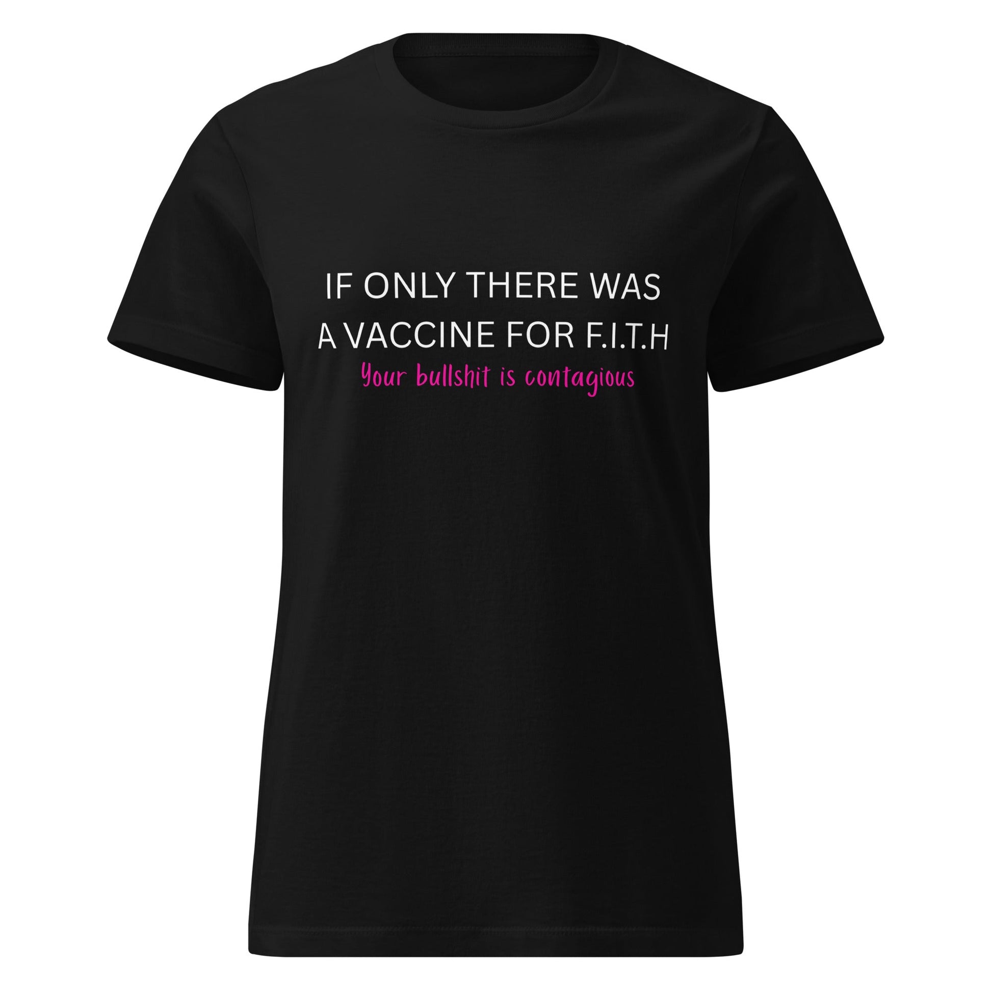 F.I.T.H Vaccine for Bullshit Women's T-Shirt - F.I.T.H Clothing and Accessories