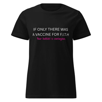 F.I.T.H Vaccine for Bullshit Women's T-Shirt - F.I.T.H Clothing and Accessories