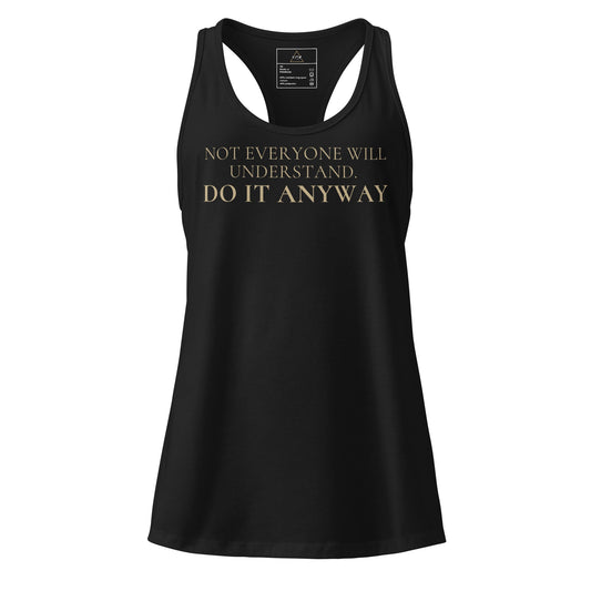 Not Everyone Will Understand. Do It Anyway Racerback - F.I.T.H Clothing and Accessories