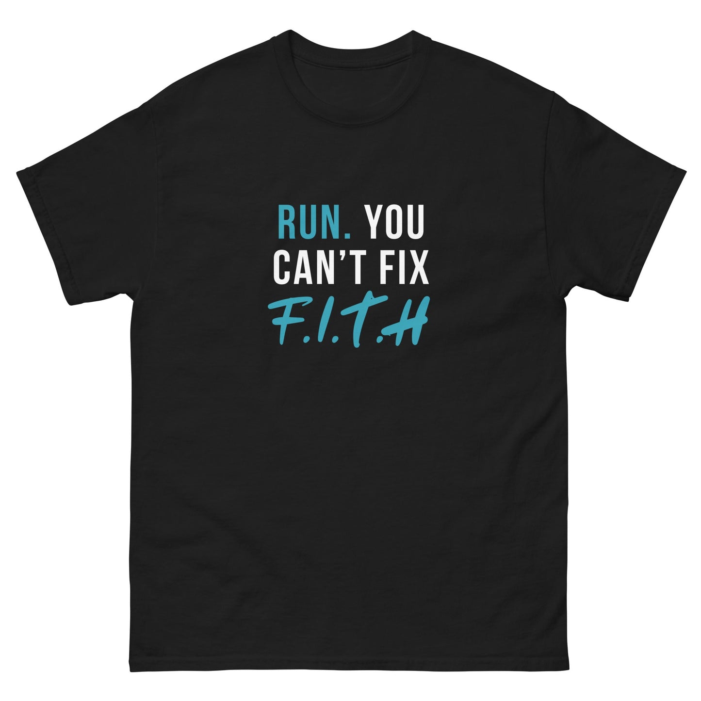 Run. You Can't Fix F.I.T.H Men's T-Shirt - F.I.T.H Clothing and Accessories