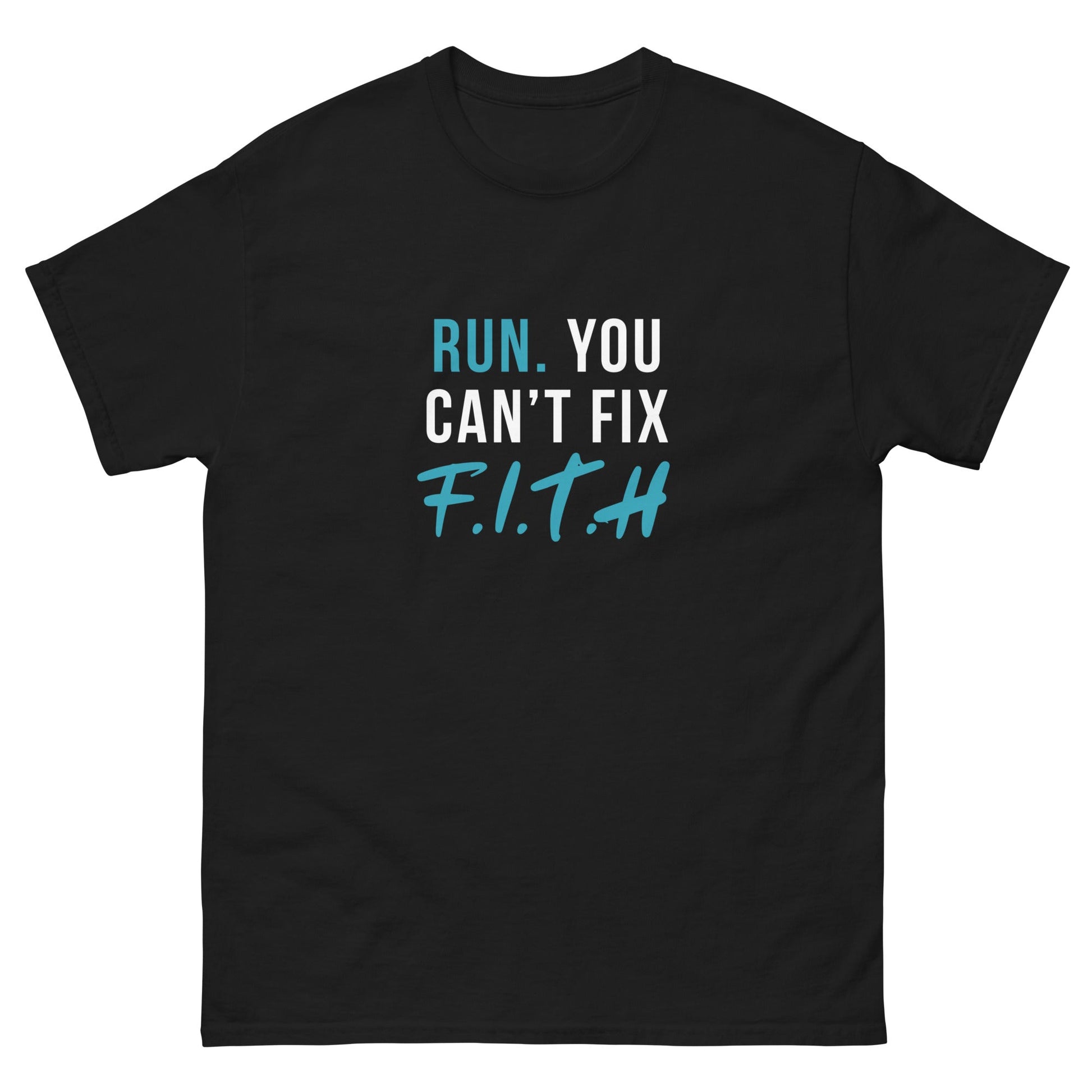 Run. You Can't Fix F.I.T.H Men's T-Shirt - F.I.T.H Clothing and Accessories