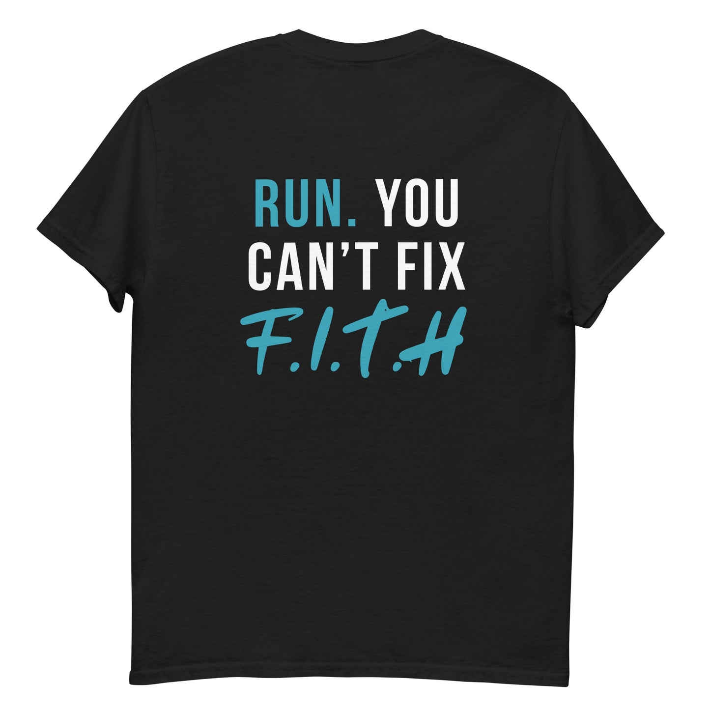 Run. You Can't Fix F.I.T.H Men's T-Shirt (Back Design) - F.I.T.H Clothing and Accessories