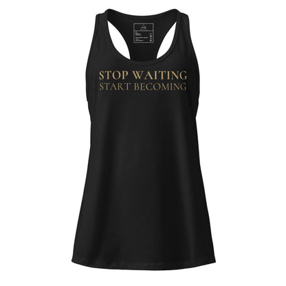 Stop Waiting Start Becoming Racerback - F.I.T.H Clothing and Accessories