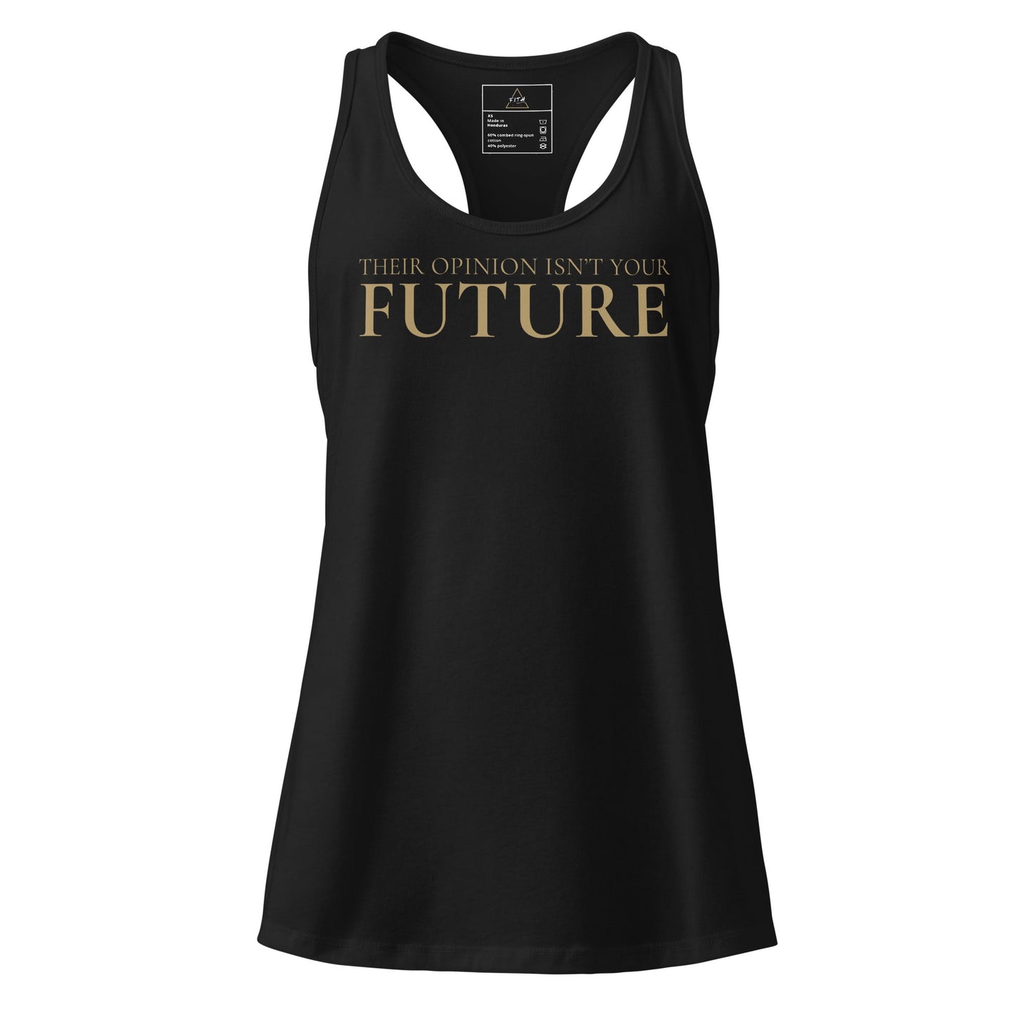 Their Opinion Isn’t Your Future Racerback - F.I.T.H Clothing and Accessories