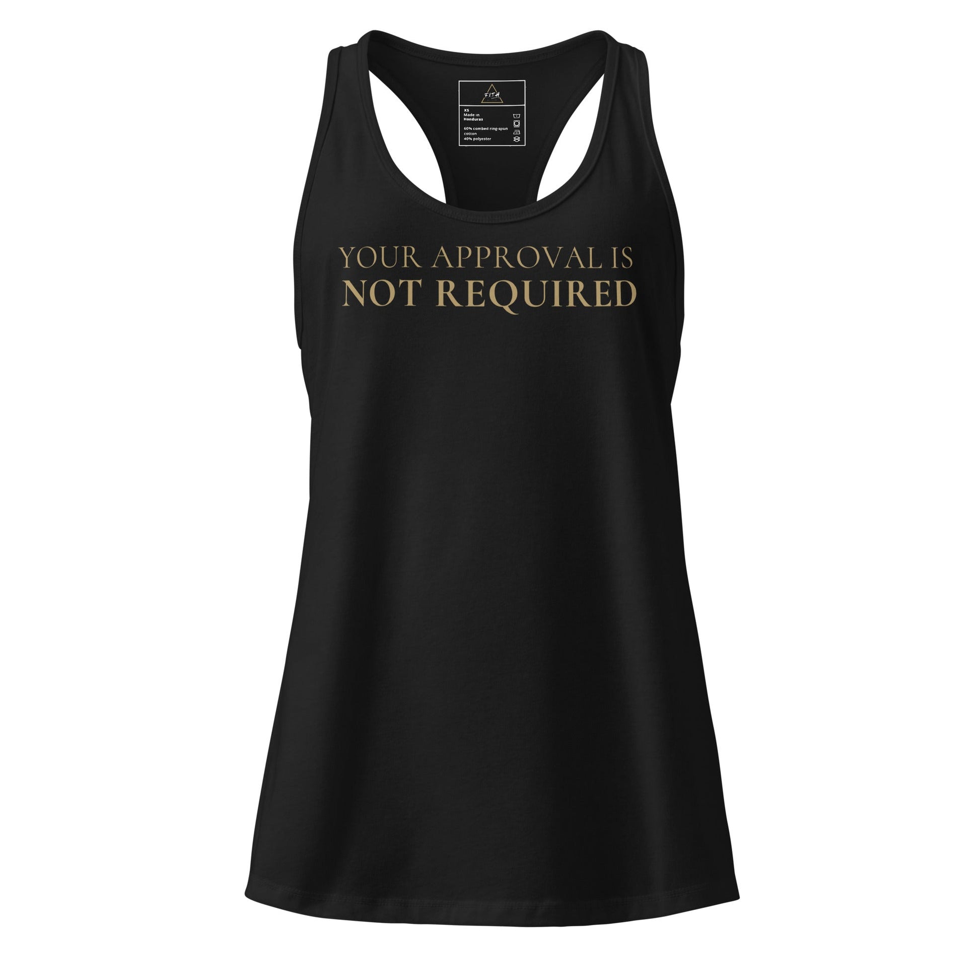 Your Approval Is Not Required Racerback - F.I.T.H Clothing and Accessories